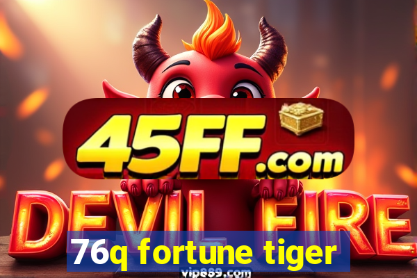 76q fortune tiger